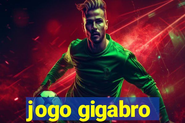 jogo gigabro